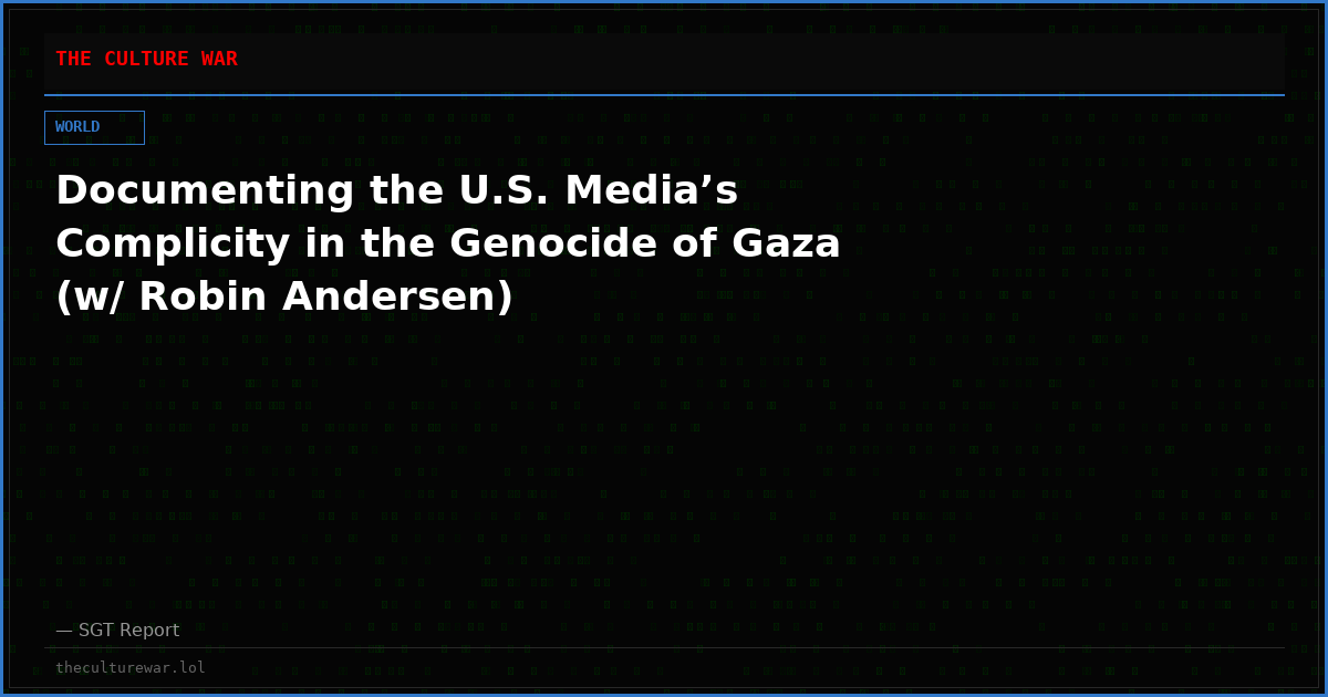 Documenting the U.S. Media’s Complicity in the Genocide of Gaza (w/ Robin Andersen)