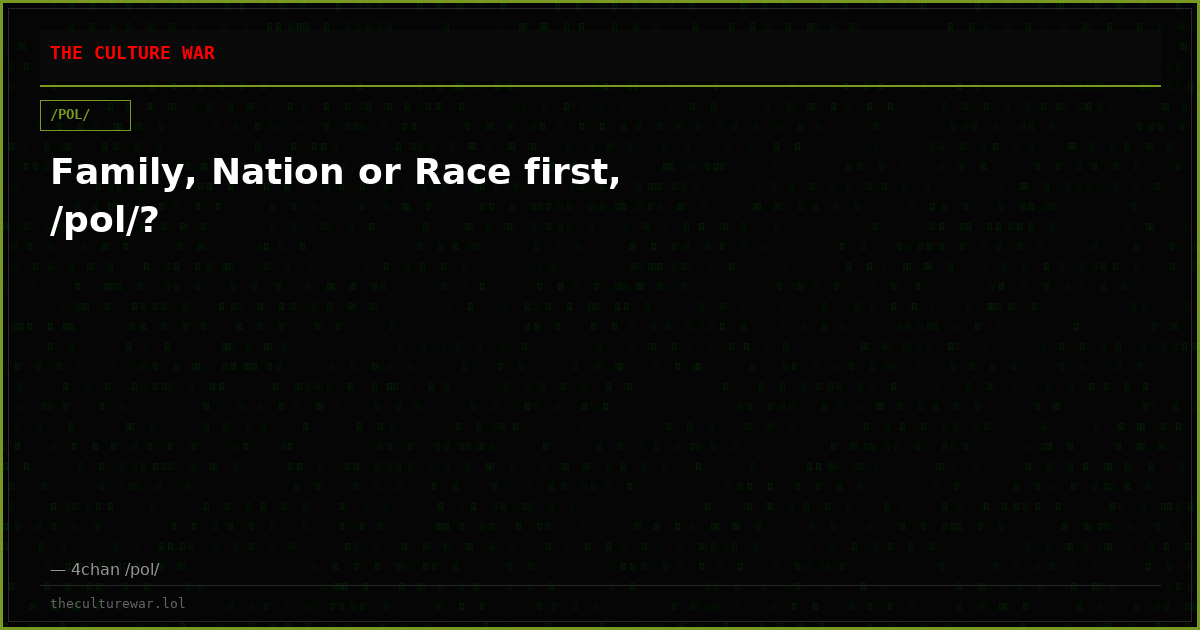 Family, Nation or Race first, /pol/?