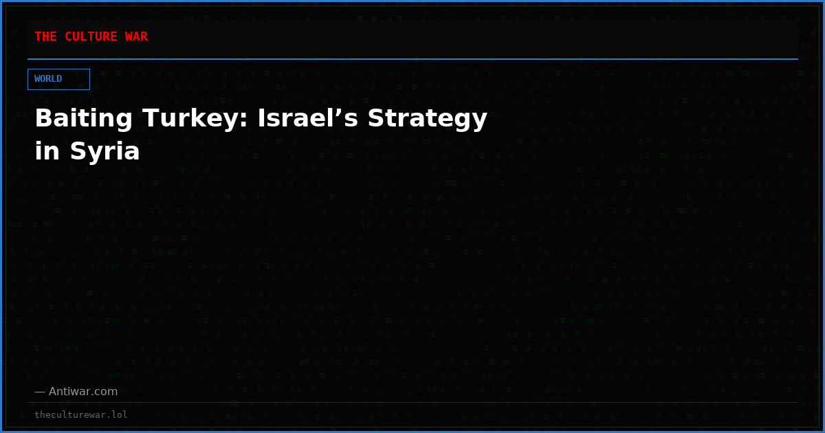 Baiting Turkey: Israel’s Strategy in Syria