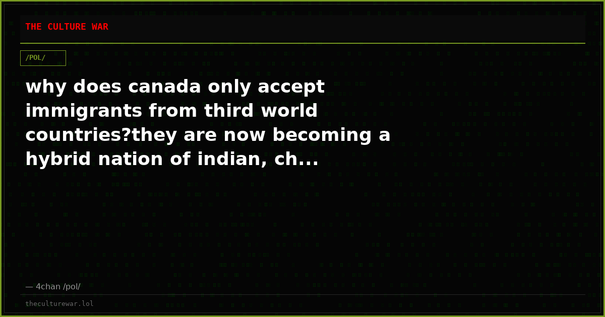 why does canada only accept immigrants from third world countries?they are now becoming a hybrid nation of indian, ch...