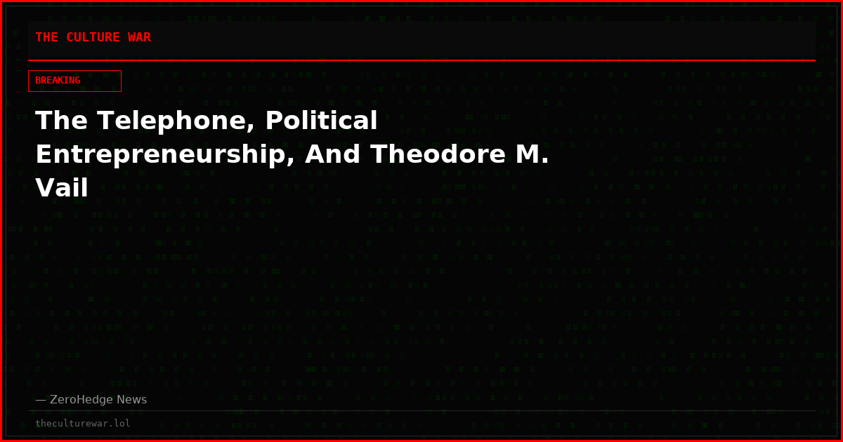 The Telephone, Political Entrepreneurship, And Theodore M. Vail
