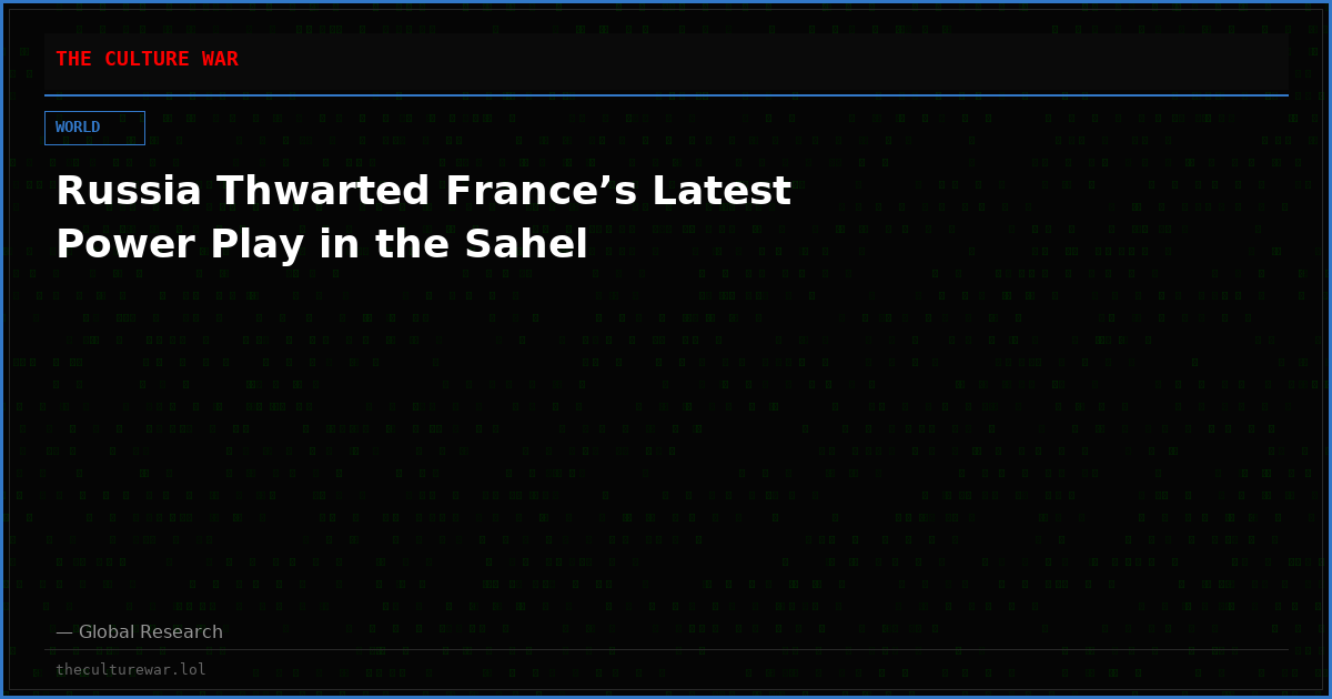 Russia Thwarted France’s Latest Power Play in the Sahel