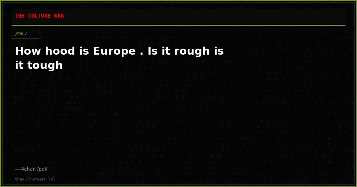 How hood is Europe . Is it rough is it tough