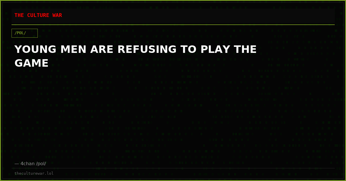YOUNG MEN ARE REFUSING TO PLAY THE GAME