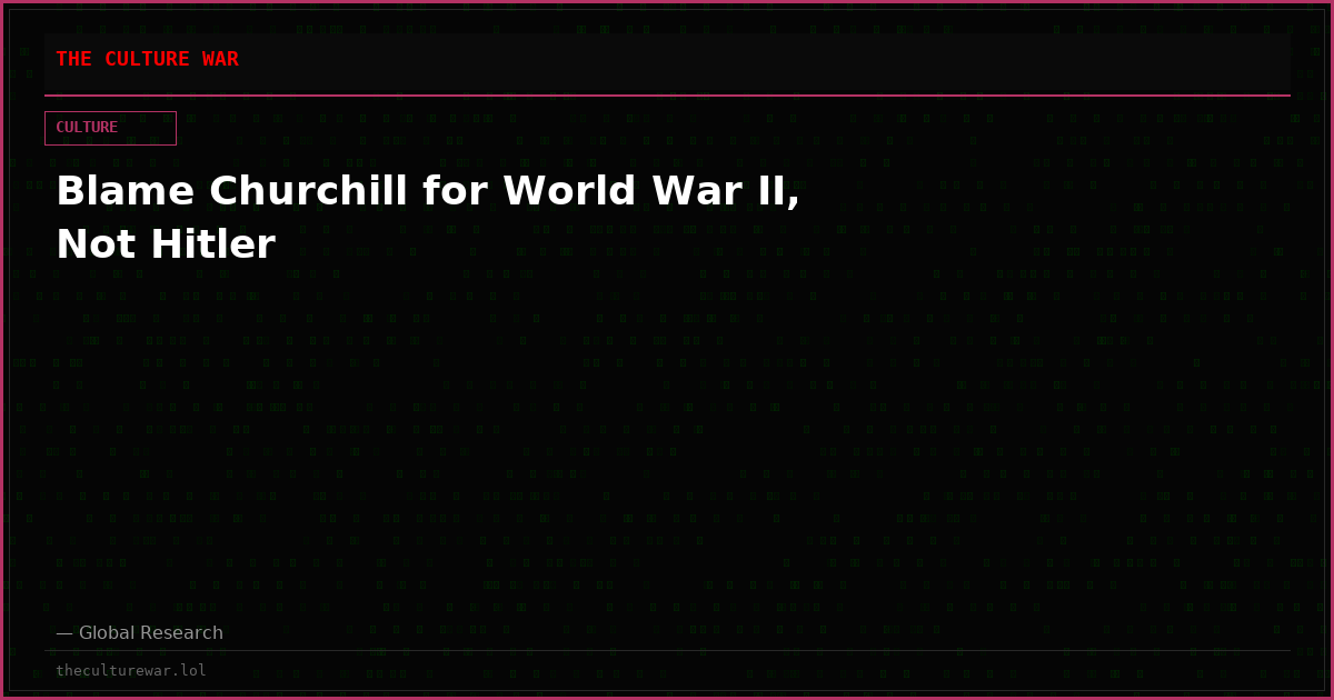 Blame Churchill for World War II, Not Hitler