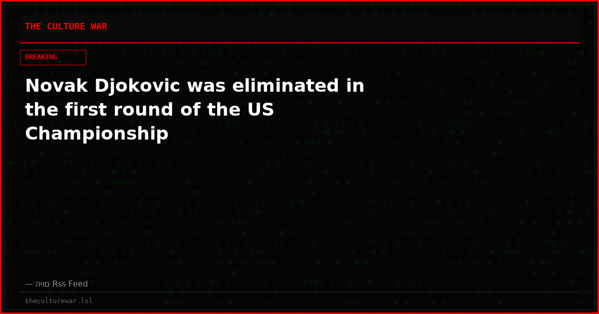 Novak Djokovic was eliminated in the first round of the US Championship