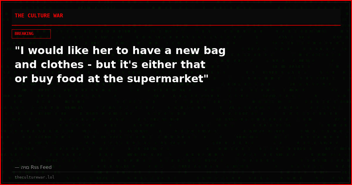 "I would like her to have a new bag and clothes - but it's either that or buy food at the supermarket"
