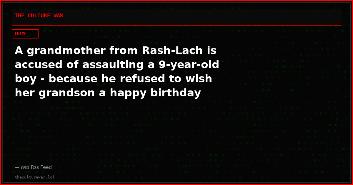 A grandmother from Rash-Lach is accused of assaulting a 9-year-old boy - because he refused to wish her grandson a happy birthday