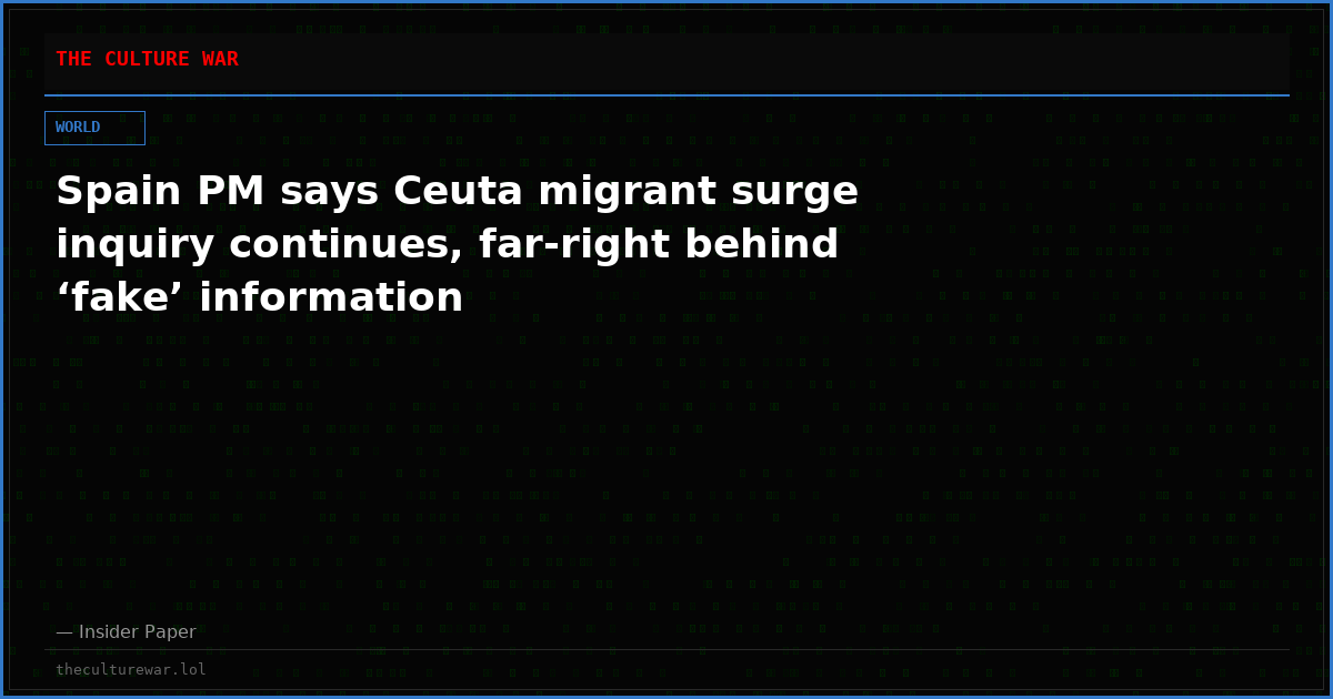 Spain PM says Ceuta migrant surge inquiry continues, far-right behind ‘fake’ information