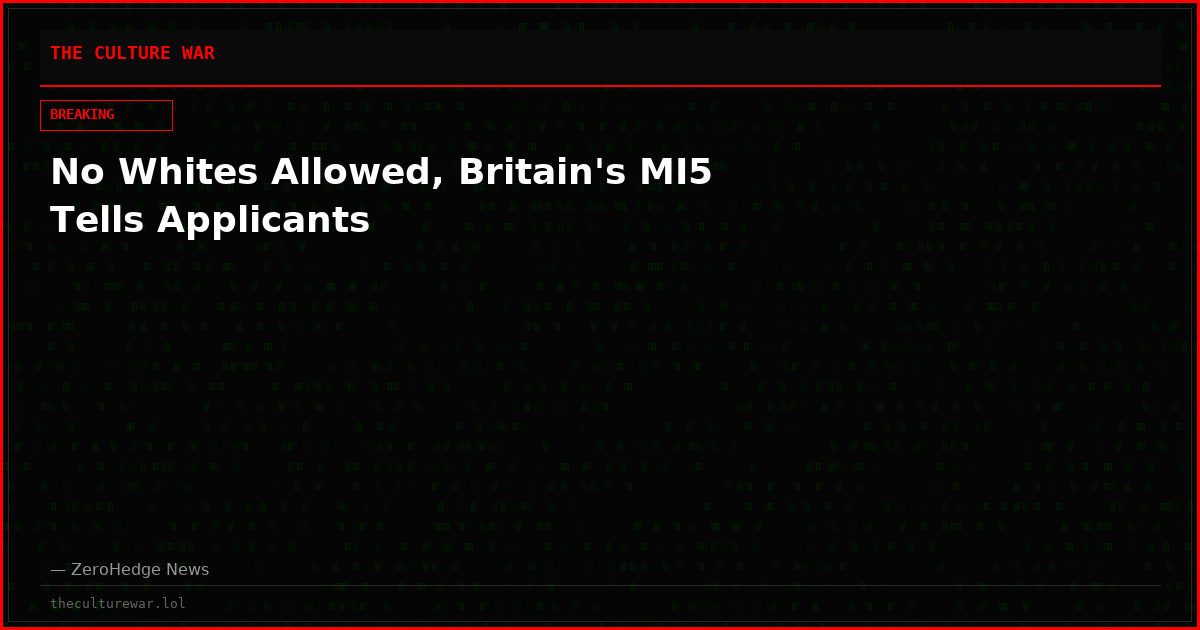 No Whites Allowed, Britain's MI5 Tells Applicants