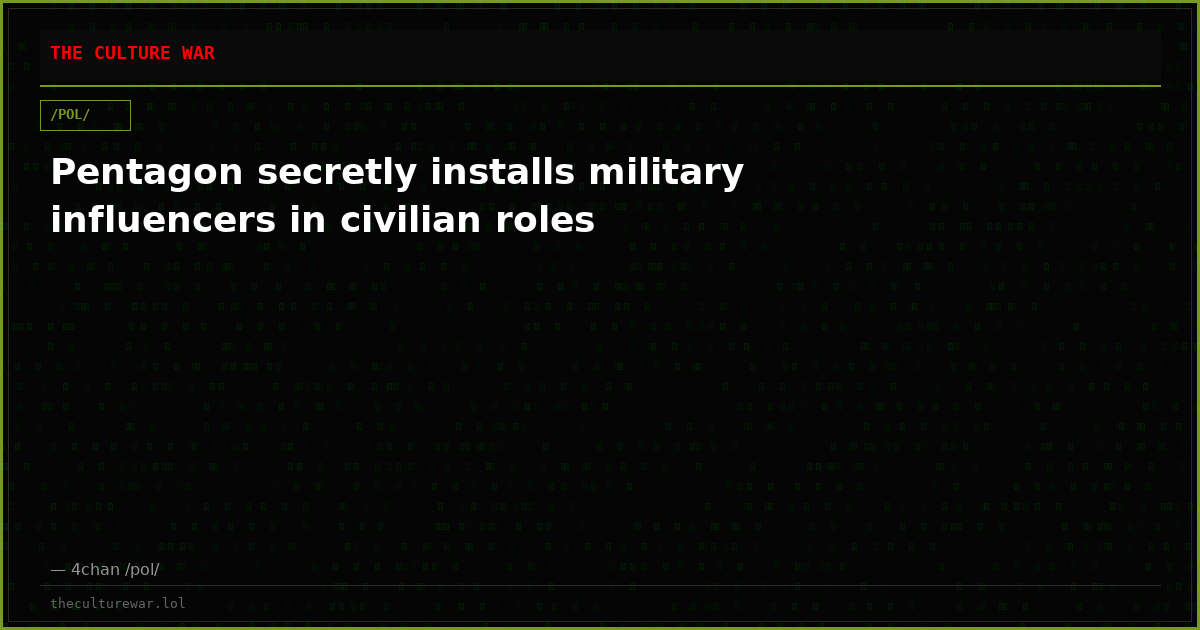 Pentagon secretly installs military influencers in civilian roles