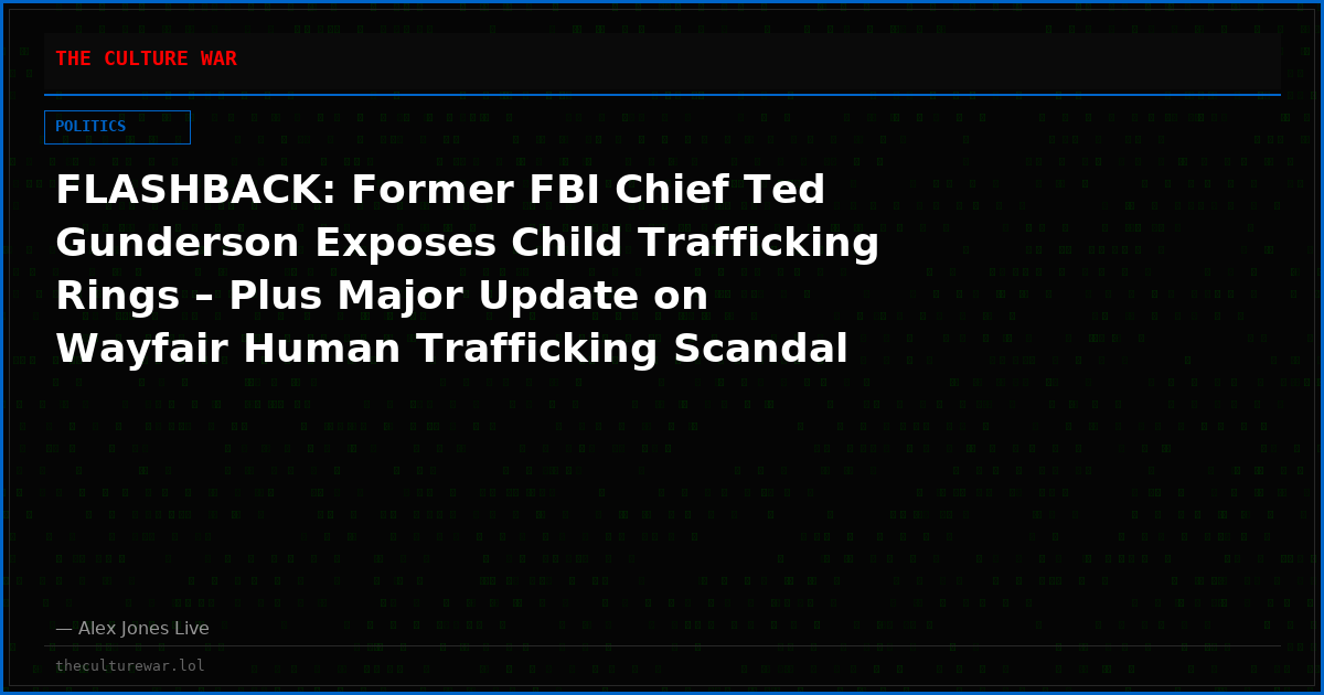 FLASHBACK: Former FBI Chief Ted Gunderson Exposes Child Trafficking Rings – Plus Major Update on Wayfair Human Trafficking Scandal With Surprising Links To Jeffrey Epstein!