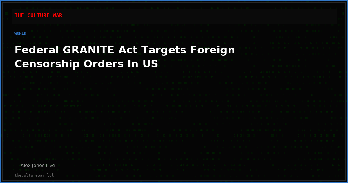 Federal GRANITE Act Targets Foreign Censorship Orders In US