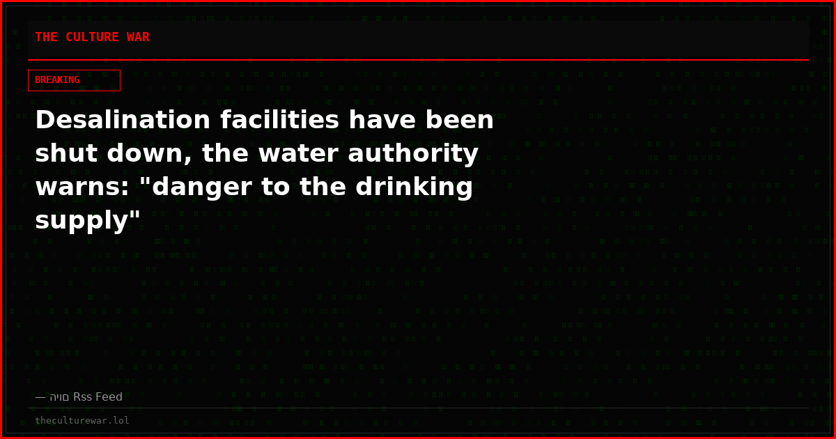 Desalination facilities have been shut down, the water authority warns: "danger to the drinking supply"