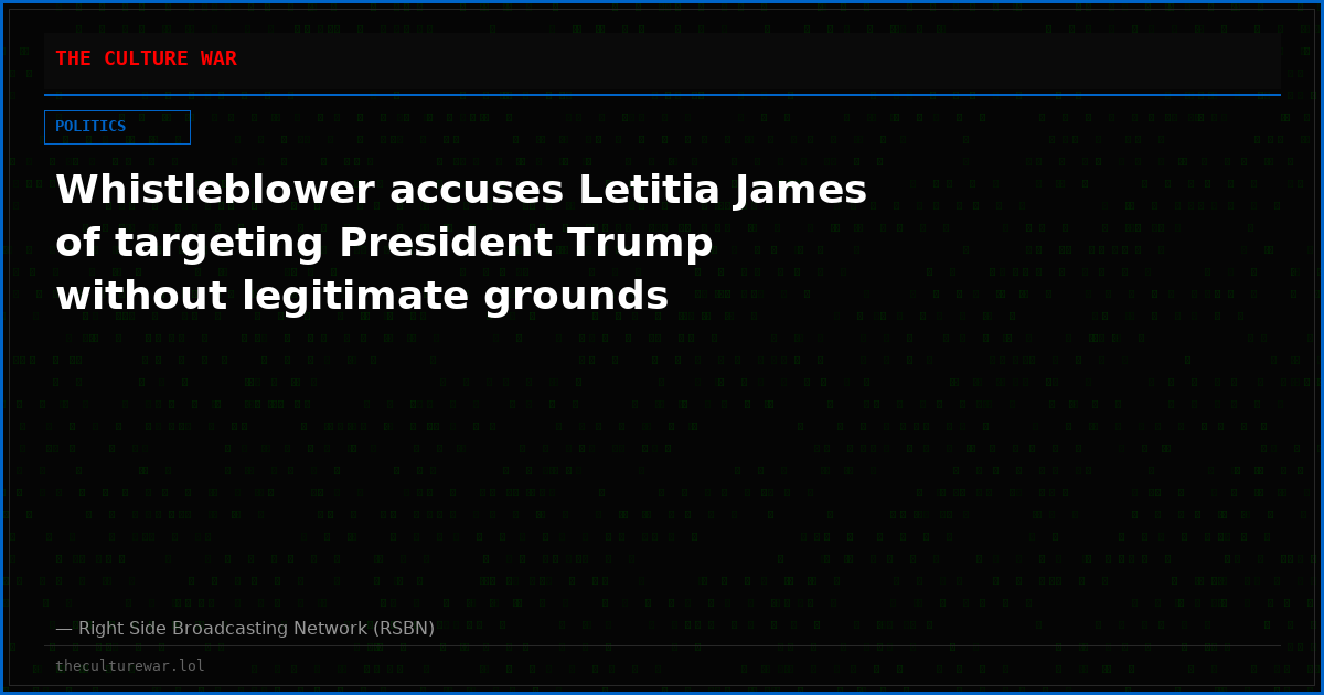 Whistleblower accuses Letitia James of targeting President Trump without legitimate grounds