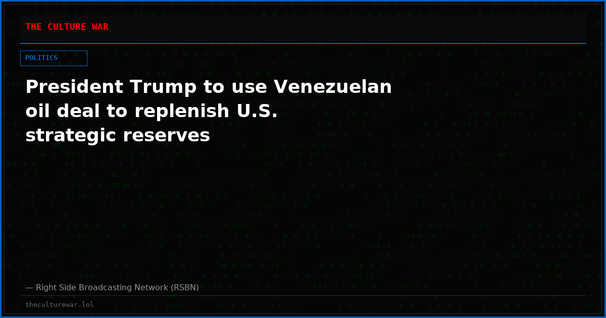 President Trump to use Venezuelan oil deal to replenish U.S. strategic reserves