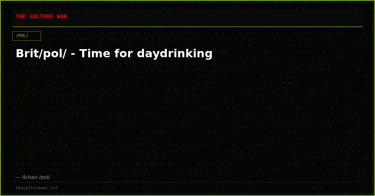 Brit/pol/ - Time for daydrinking