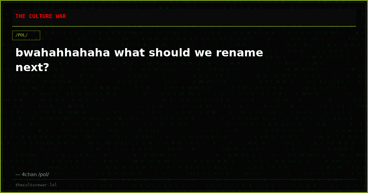 bwahahhahaha what should we rename next?