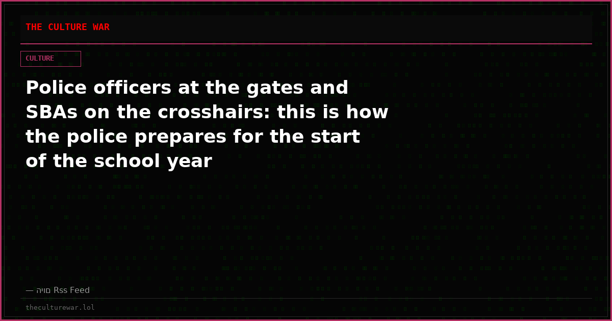 Police officers at the gates and SBAs on the crosshairs: this is how the police prepares for the start of the school year