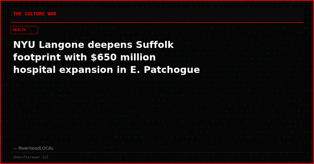 NYU Langone deepens Suffolk footprint with $650 million hospital expansion in E. Patchogue