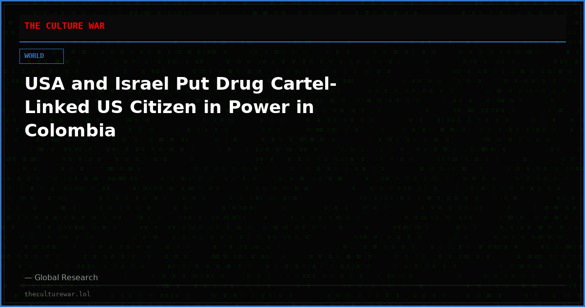 USA and Israel Put Drug Cartel-Linked US Citizen in Power in Colombia