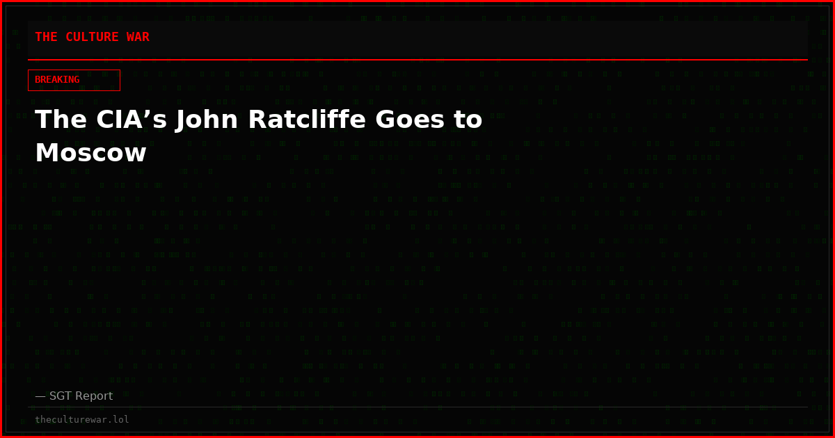 The CIA’s John Ratcliffe Goes to Moscow