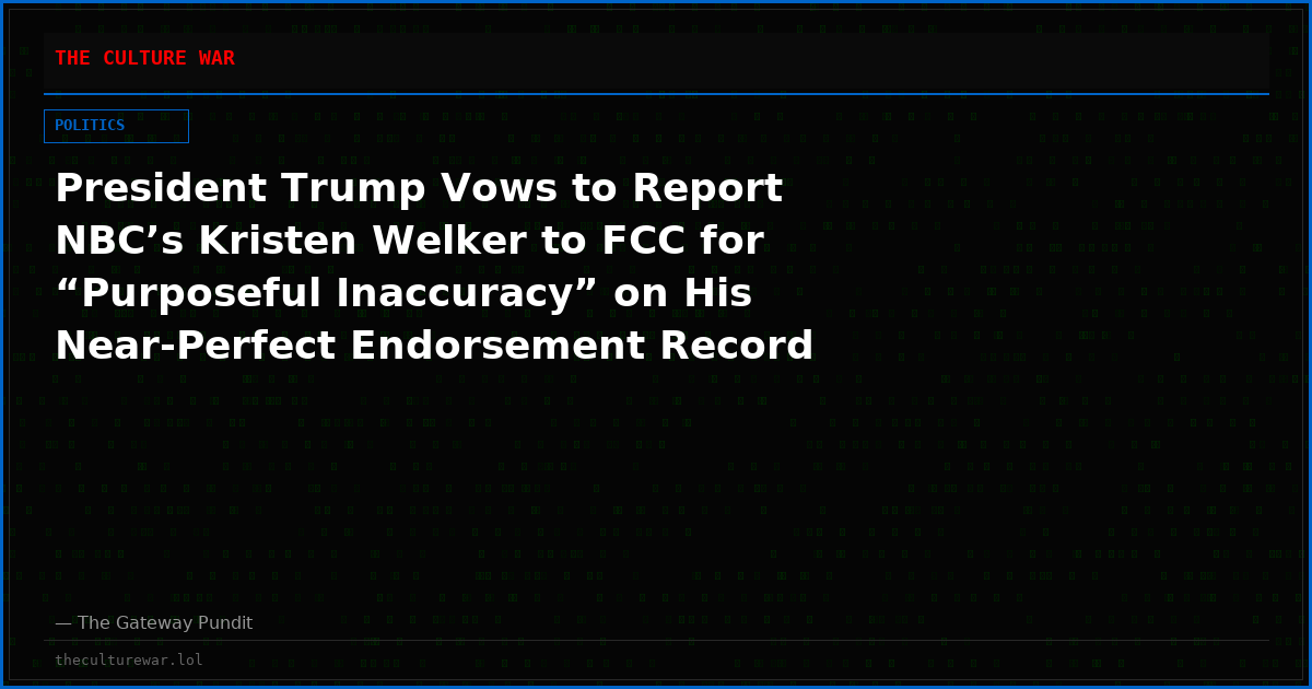 President Trump Vows to Report NBC’s Kristen Welker to FCC for “Purposeful Inaccuracy” on His Near-Perfect Endorsement Record
