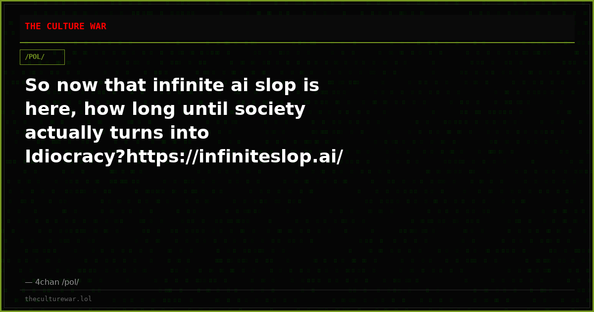 So now that infinite ai slop is here, how long until society actually turns into Idiocracy?https://infiniteslop.ai/