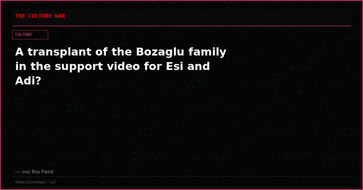 A transplant of the Bozaglu family in the support video for Esi and Adi?