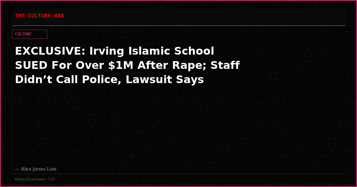EXCLUSIVE: Irving Islamic School SUED For Over $1M After Rape; Staff Didn’t Call Police, Lawsuit Says