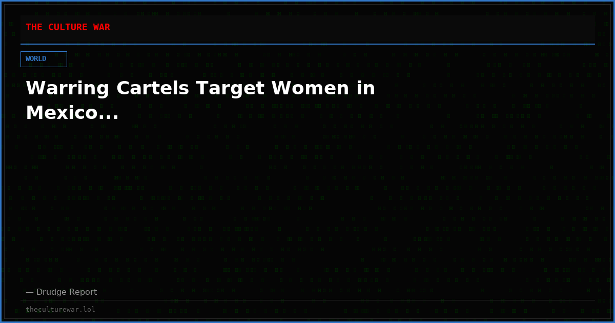 Warring Cartels Target Women in Mexico...