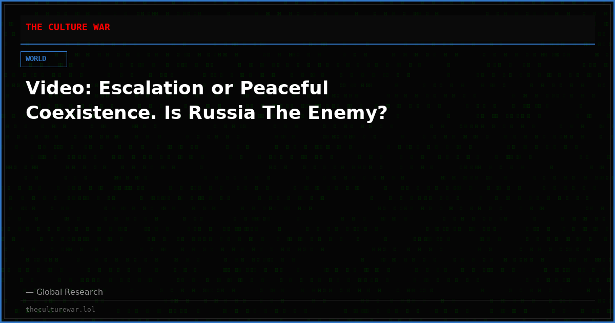 Video: Escalation or Peaceful Coexistence. Is Russia The Enemy?