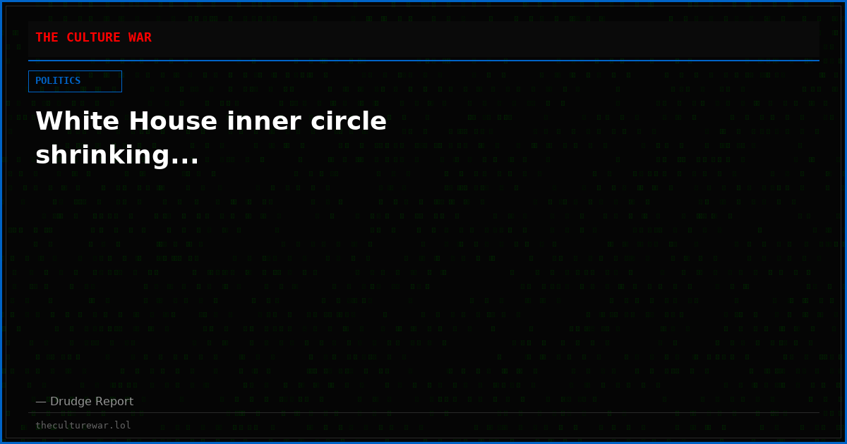 White House inner circle shrinking...