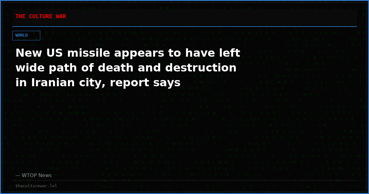 New US missile appears to have left wide path of death and destruction in Iranian city, report says