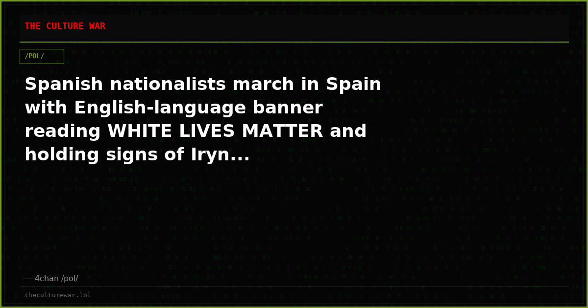 Spanish nationalists march in Spain with English-language banner reading WHITE LIVES MATTER and holding signs of Iryn...