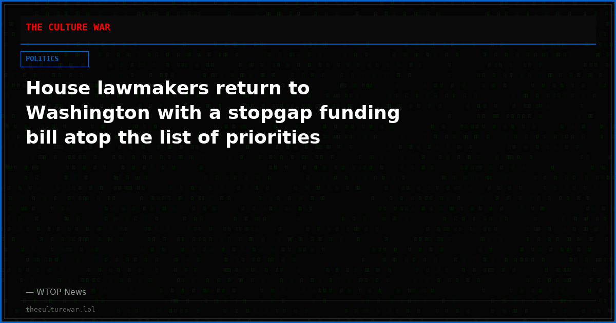 House lawmakers return to Washington with a stopgap funding bill atop the list of priorities