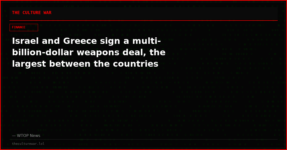 Israel and Greece sign a multi-billion-dollar weapons deal, the largest between the countries