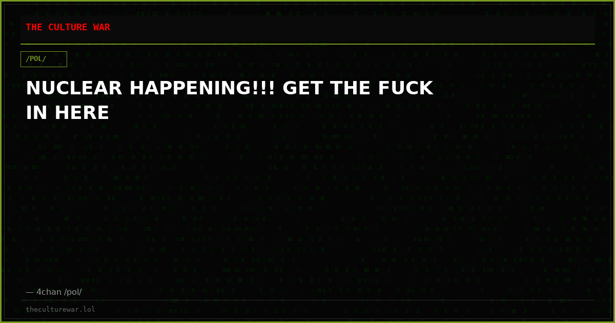 NUCLEAR HAPPENING!!! GET THE FUCK IN HERE