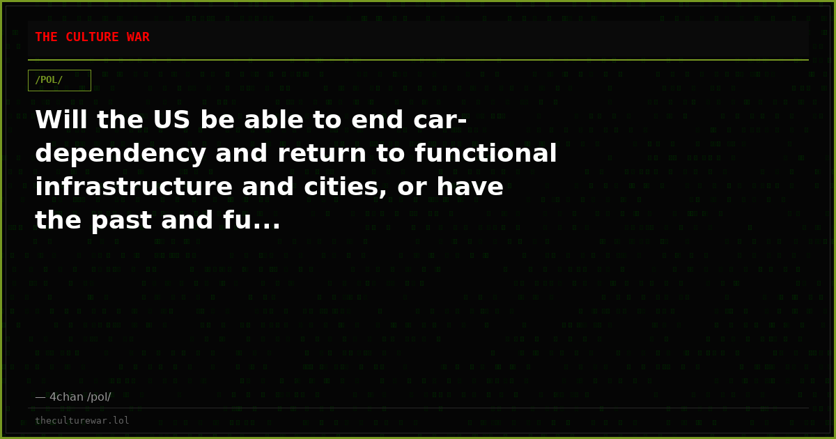 Will the US be able to end car-dependency and return to functional infrastructure and cities, or have the past and fu...