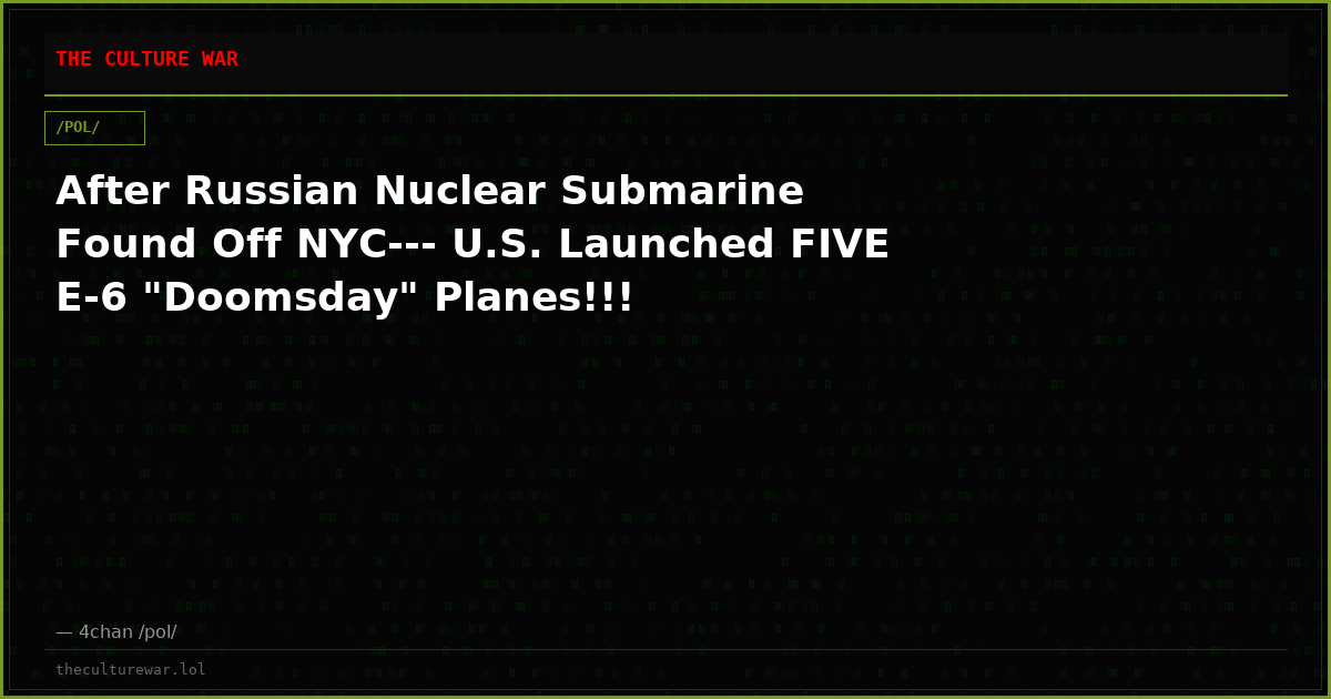 After Russian Nuclear Submarine Found Off NYC--- U.S. Launched FIVE E-6 "Doomsday" Planes!!!