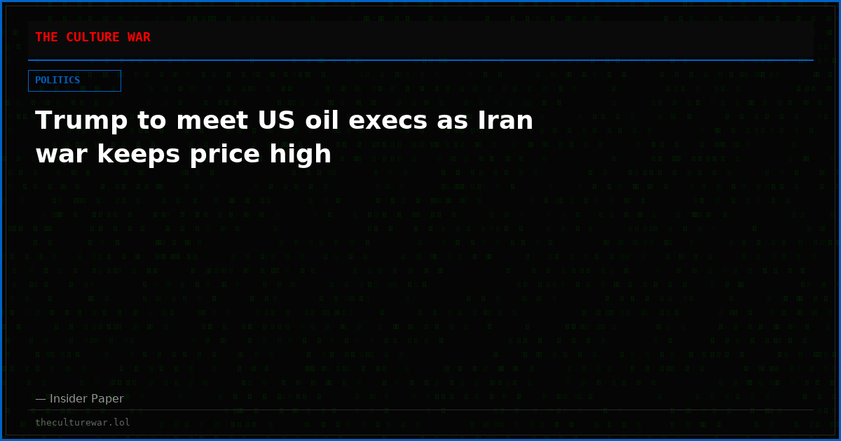 Trump to meet US oil execs as Iran war keeps price high