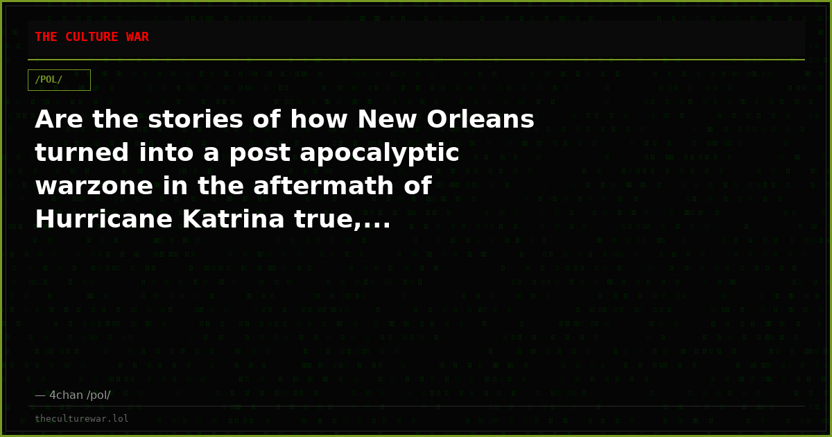Are the stories of how New Orleans turned into a post apocalyptic warzone in the aftermath of Hurricane Katrina true,...