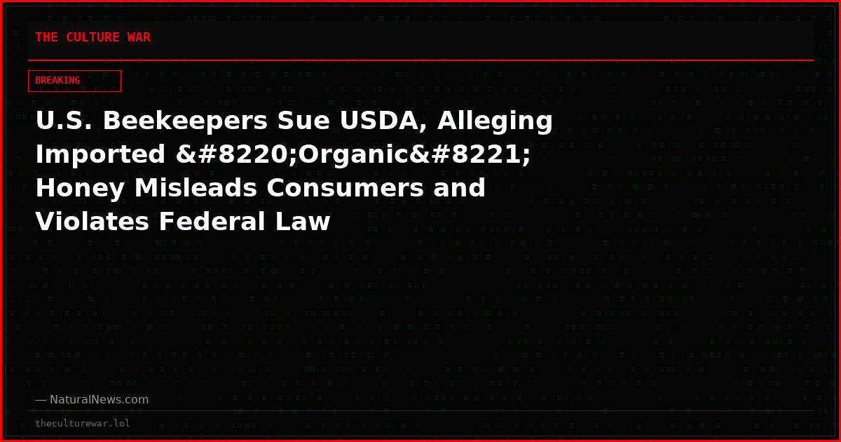 U.S. Beekeepers Sue USDA, Alleging Imported “Organic” Honey Misleads Consumers and Violates Federal Law