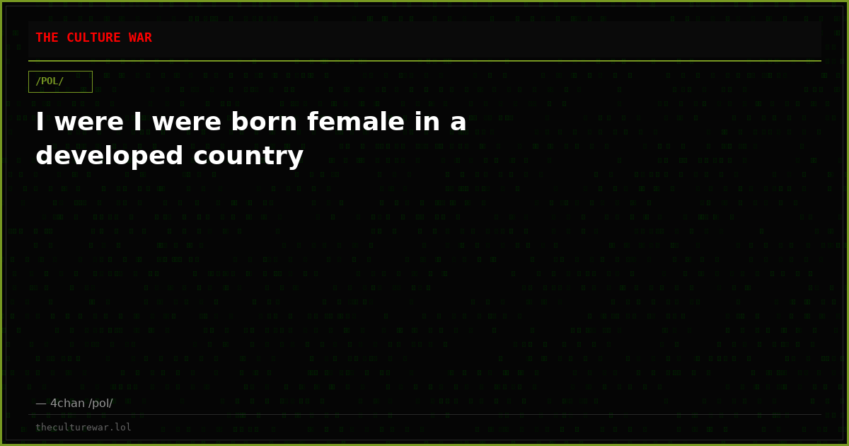 I were I were born female in a developed country