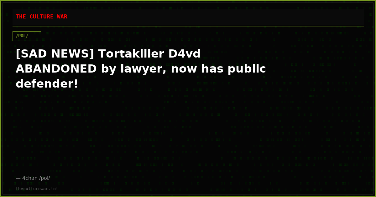 [SAD NEWS] Tortakiller D4vd ABANDONED by lawyer, now has public defender!