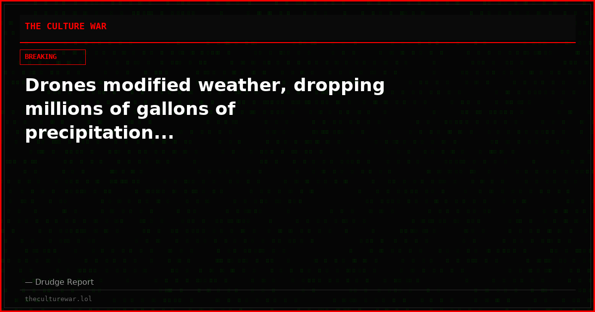 Drones modified weather, dropping millions of gallons of precipitation...