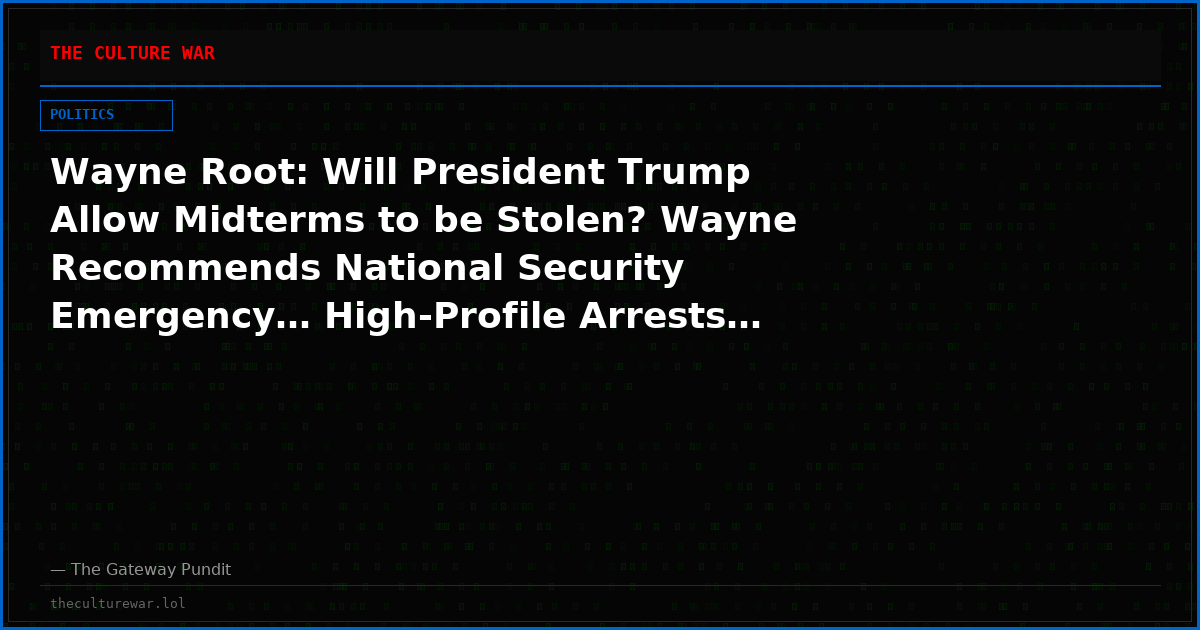 Wayne Root: Will President Trump Allow Midterms to be Stolen? Wayne Recommends National Security Emergency… High-Profile Arrests… and Frame Election as Islam/Sharia Law vs. America (VIDEO)