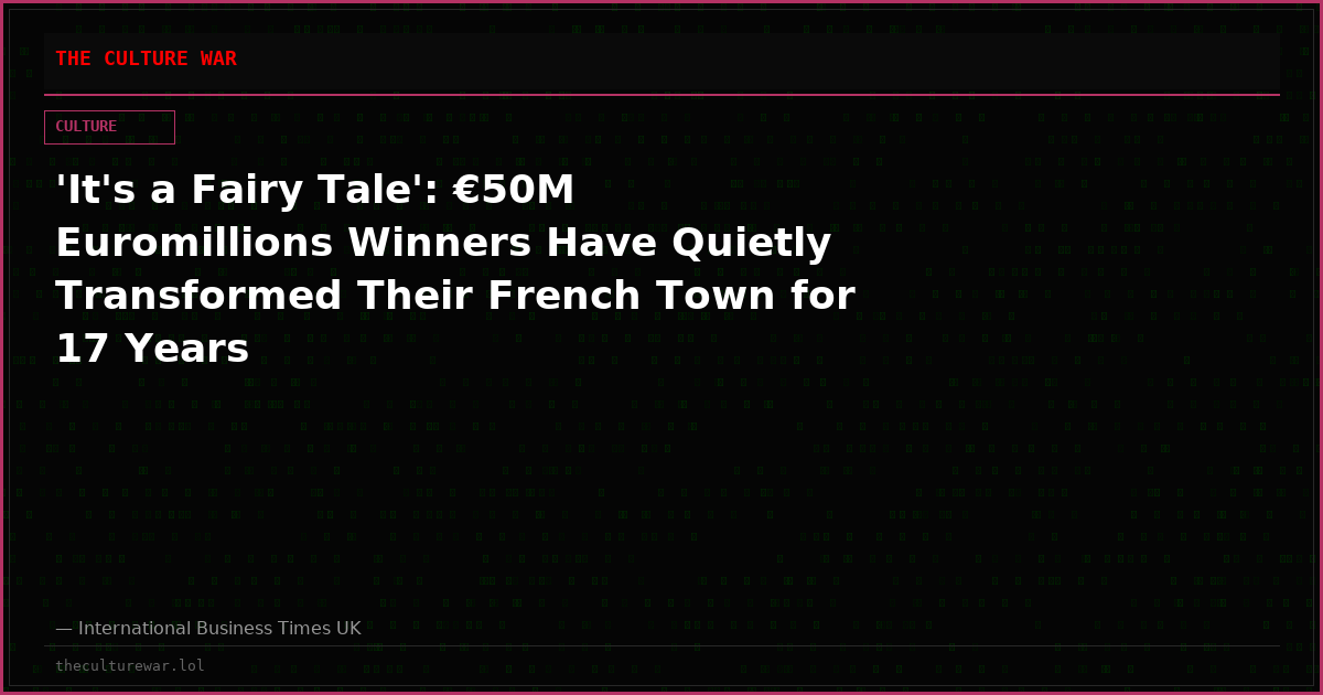 'It's a Fairy Tale': €50M Euromillions Winners Have Quietly Transformed Their French Town for 17 Years