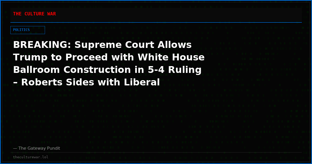 BREAKING: Supreme Court Allows Trump to Proceed with White House Ballroom Construction in 5-4 Ruling – Roberts Sides with Liberal Justices