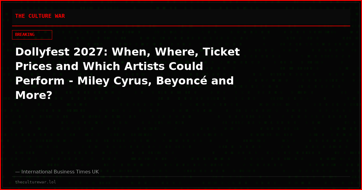 Dollyfest 2027: When, Where, Ticket Prices and Which Artists Could Perform - Miley Cyrus, Beyoncé and More?